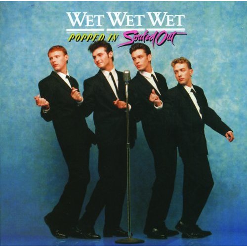 Wet Wet Wet - Popped in, Souled out